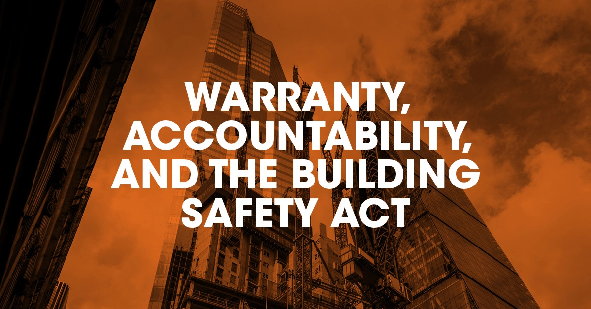 The Building Safety Act, warranty, and the age of accountability